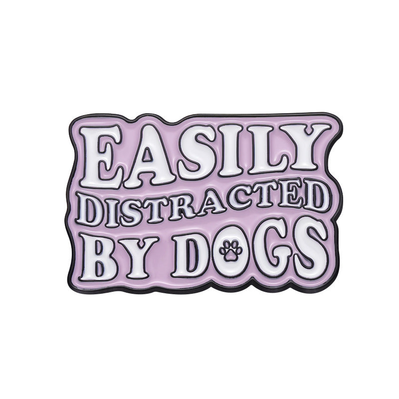 'Easily distracted by dogs' enamel pin