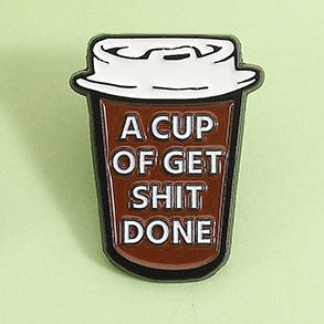 'A cup of get shit done' enamel pin