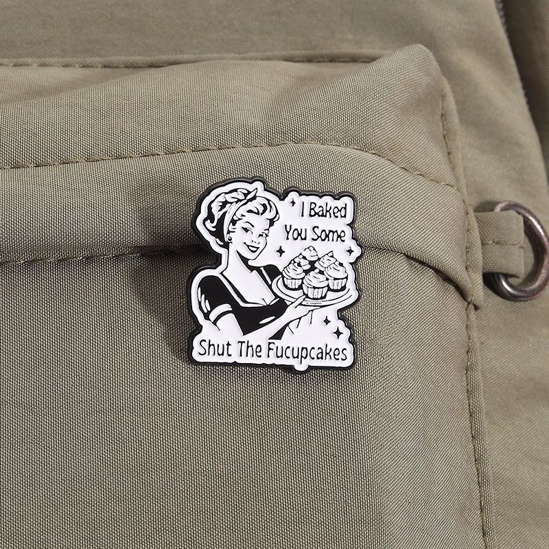'I baked you some shut the fuck up cakes' enamel pin