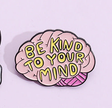 'Be kind to your mind' enamel pin