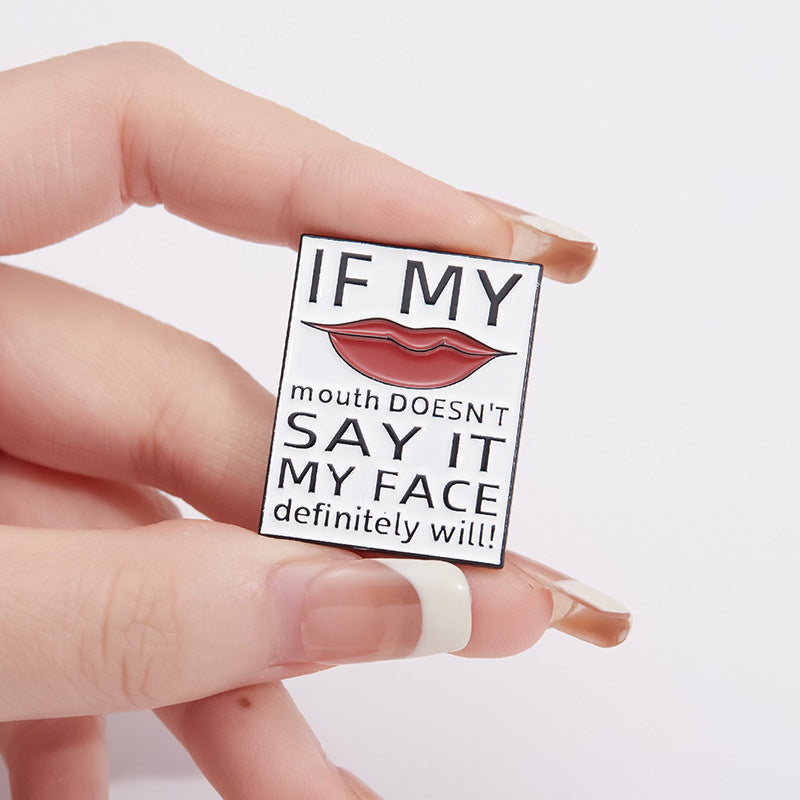 'If my mouth doesn't say it my face definitely will!' enamel pin