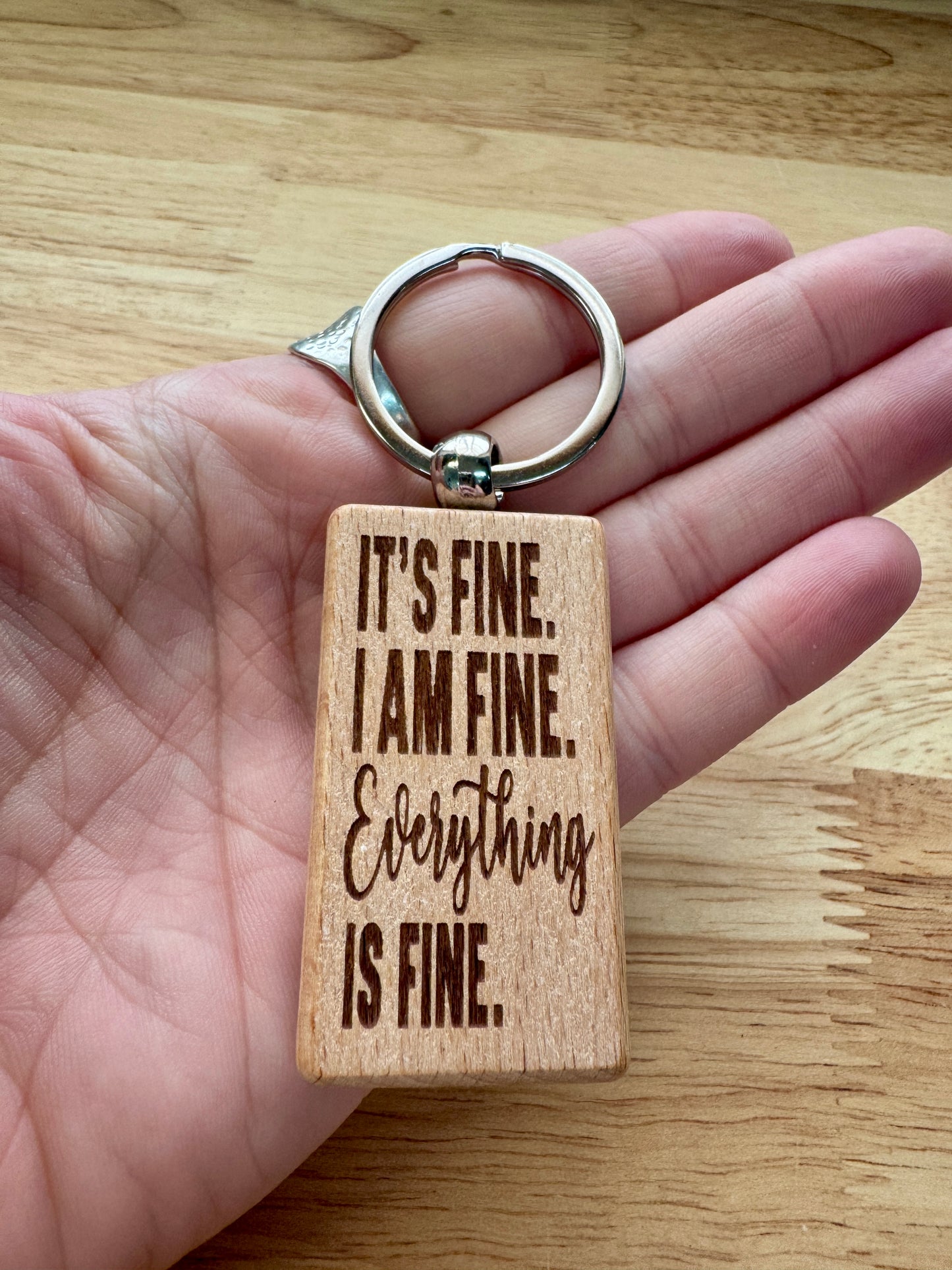 It's fine. I am fine. Everything is fine. - Wooden Keyring