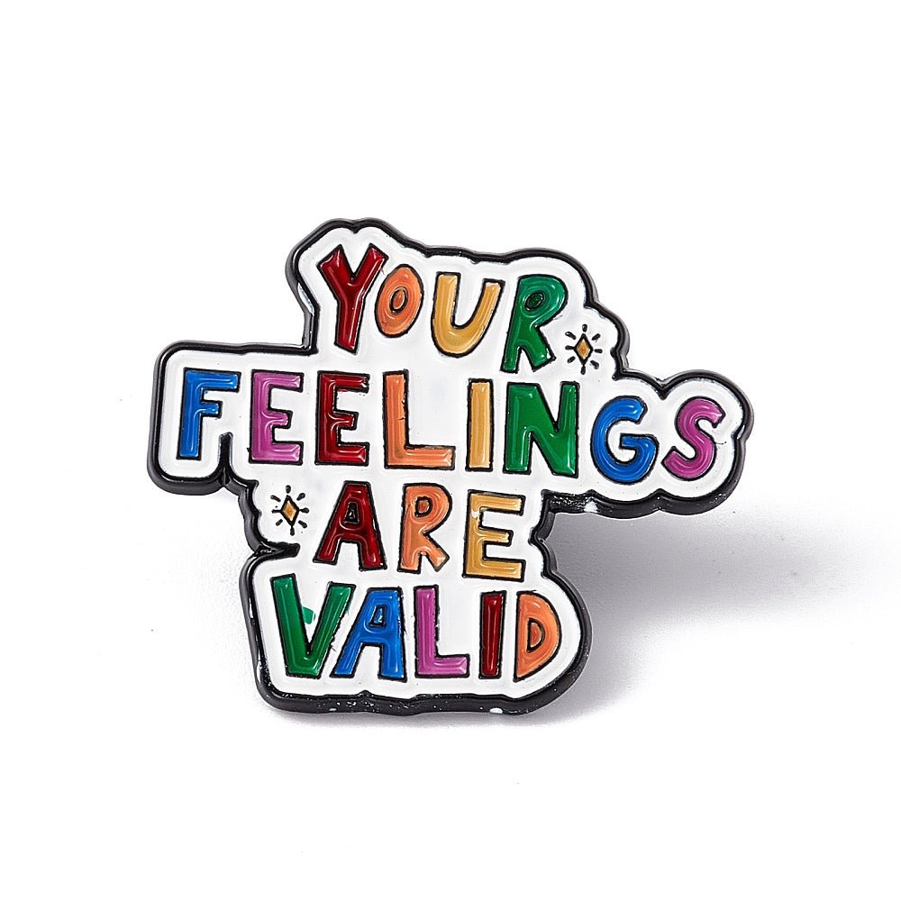 'Your feelings are valid' enamel pin