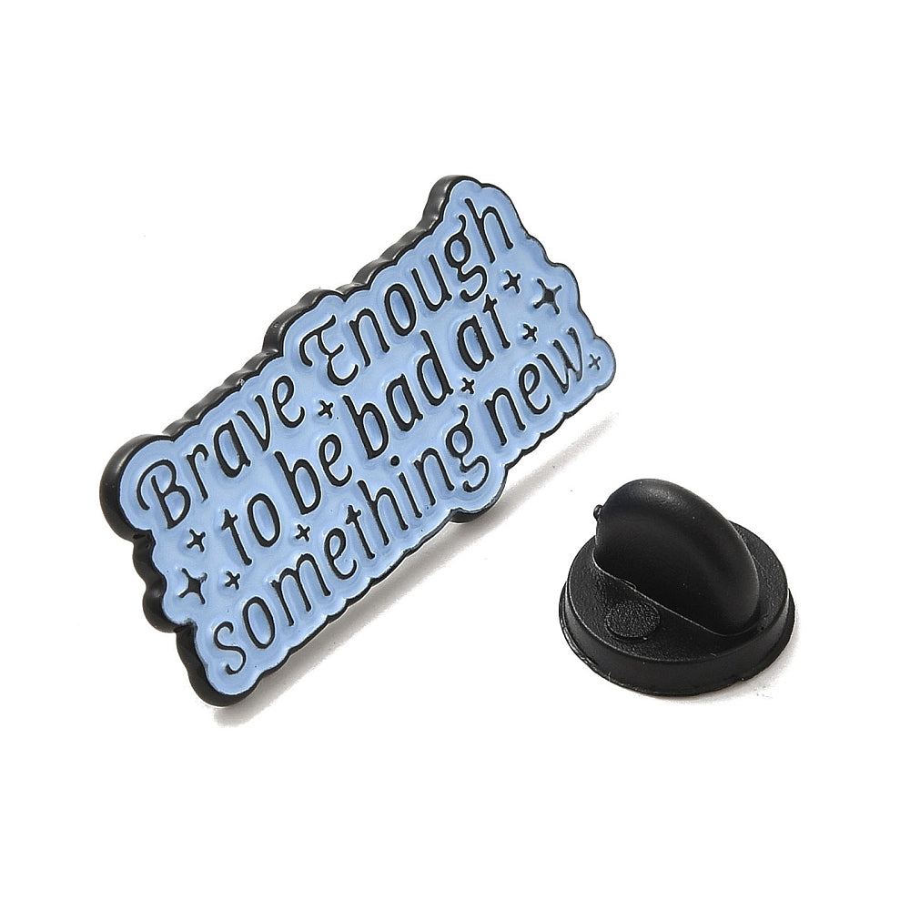 'Brave enough to be bad at something new' enamel pin