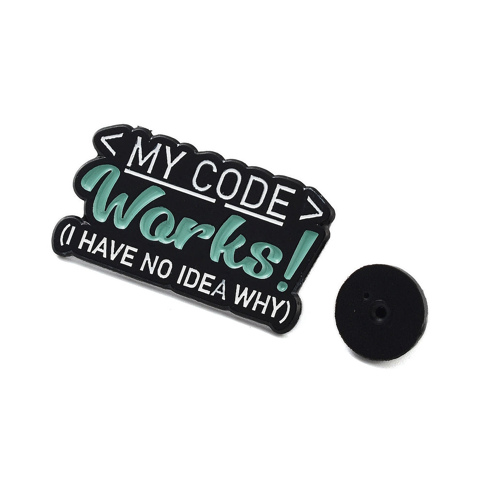 '<MY CODE> Works! (I have no idea why)' enamel pin
