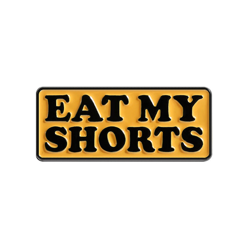 'Eat my shorts' enamel pin
