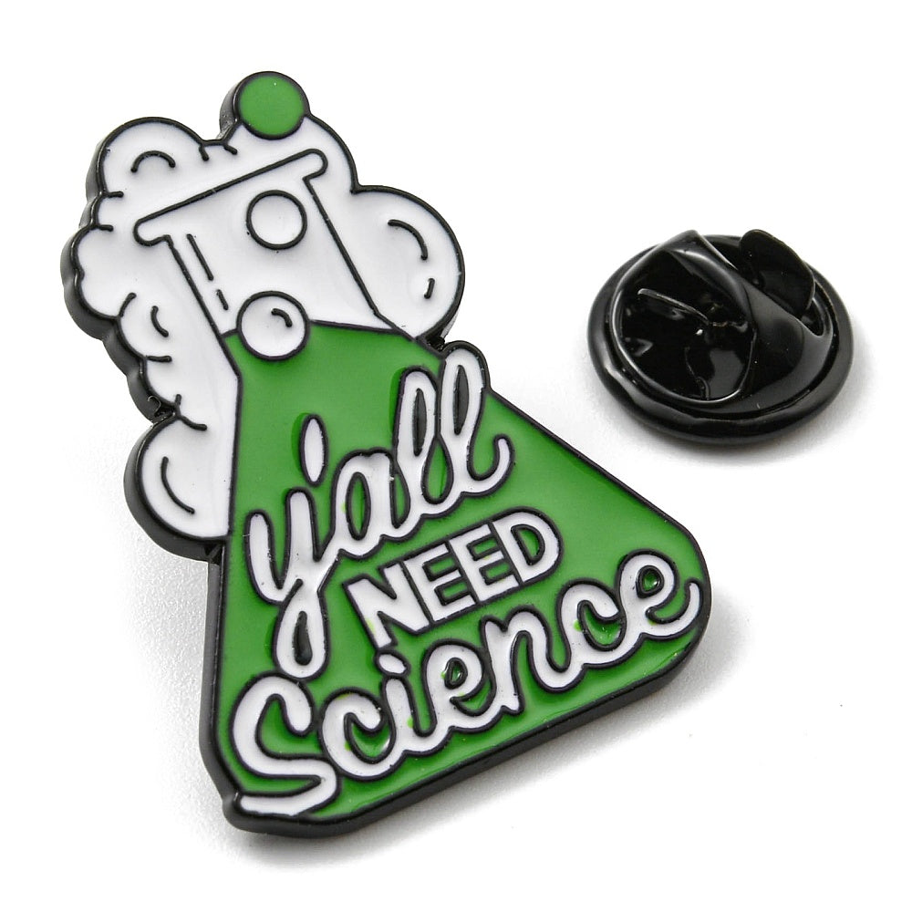 'y'all need science' enamel pin
