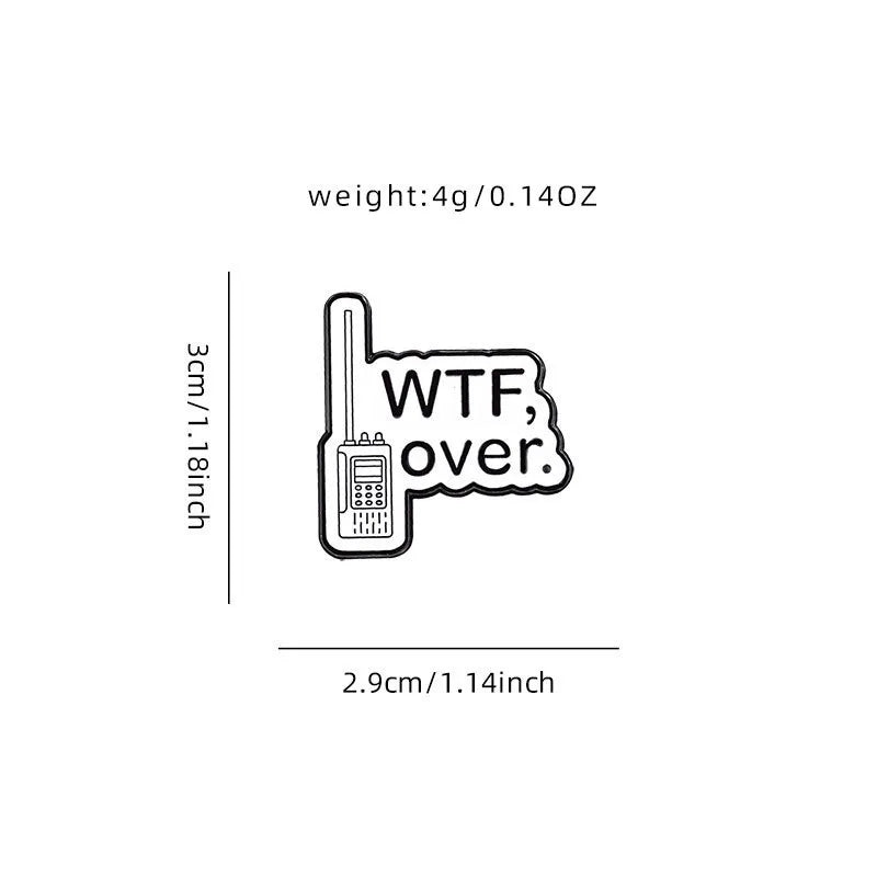 'WTF, over.' enamel pin