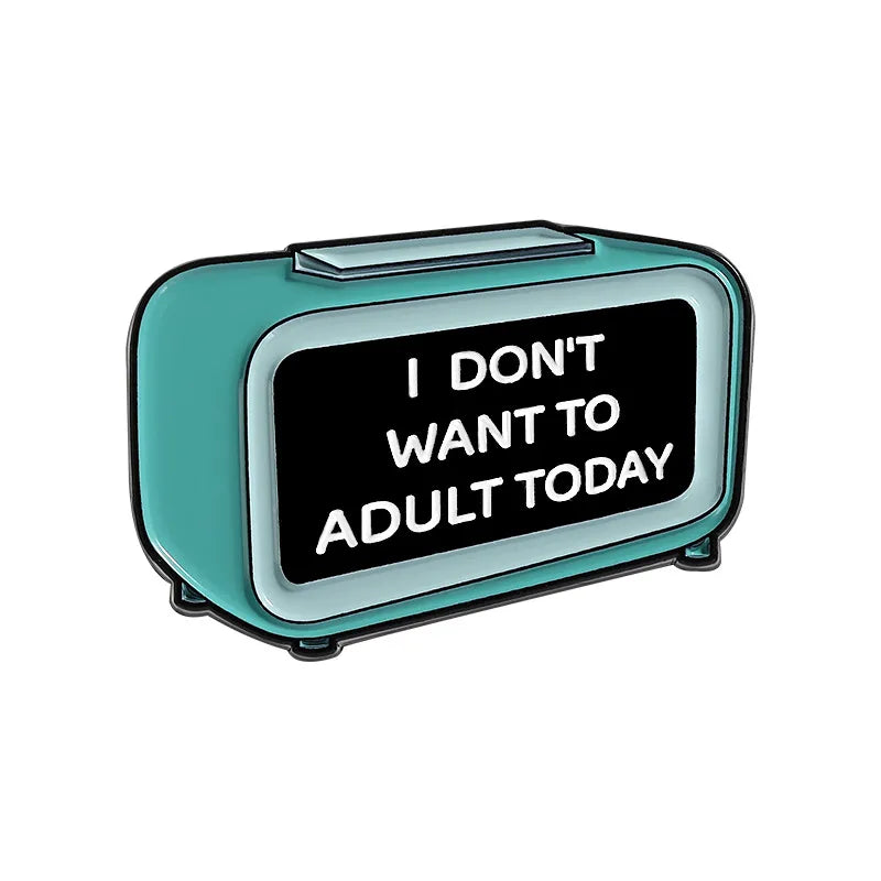 'I don't want to adult today' enamel pin