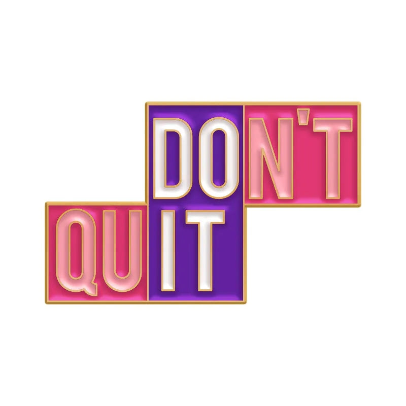 'don't quit' enamel pin