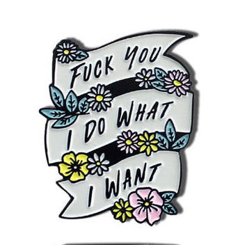 'Fuck off I do what I want' enamel pin