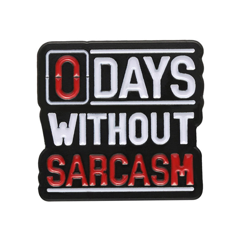 '0 days without sarcasm' enamel pin