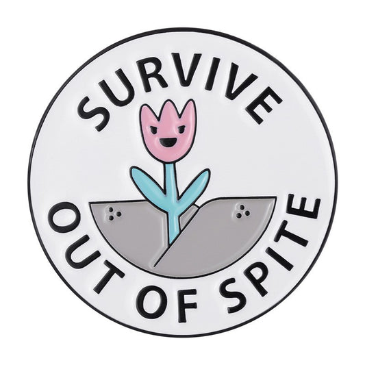 'Survive out of spite' enamel pin