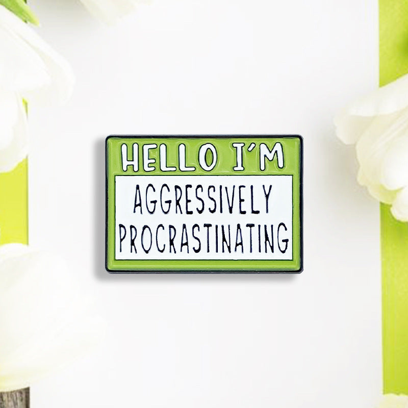 'Hello I'm aggressively procrastinating' enamel pin