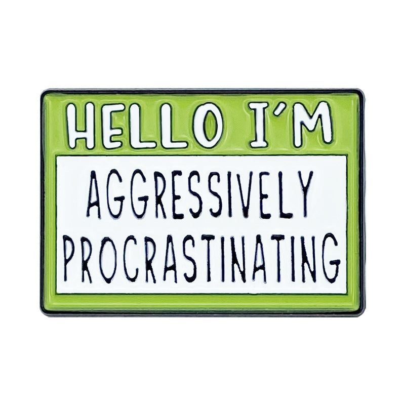 'Hello I'm aggressively procrastinating' enamel pin
