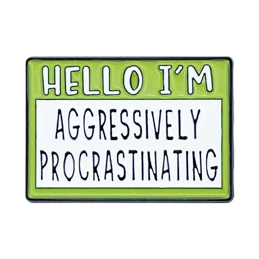 'Hello I'm aggressively procrastinating' enamel pin