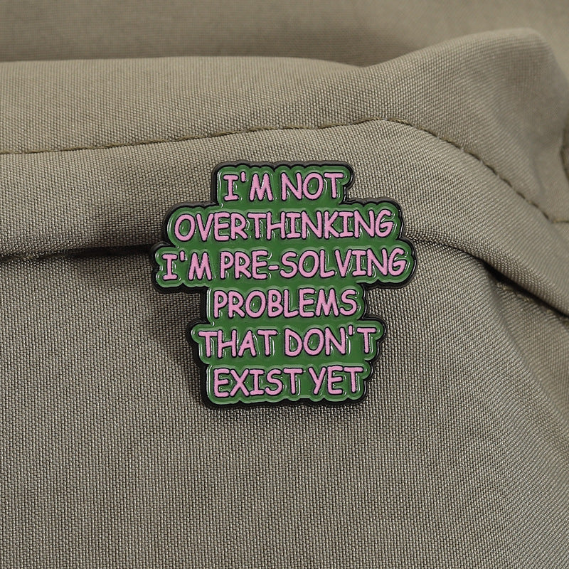 'I'm not overthinking...' enamel pin
