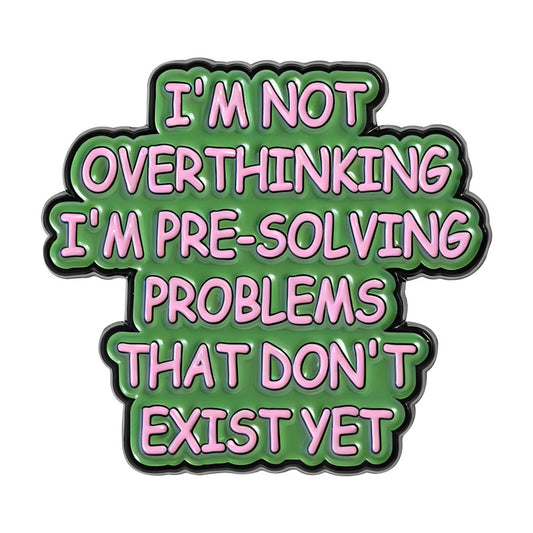 'I'm not overthinking...' enamel pin