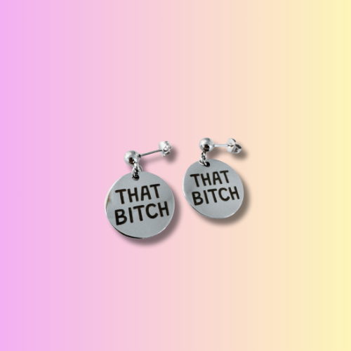 👑 THAT BITCH – Stainless Steel Earrings