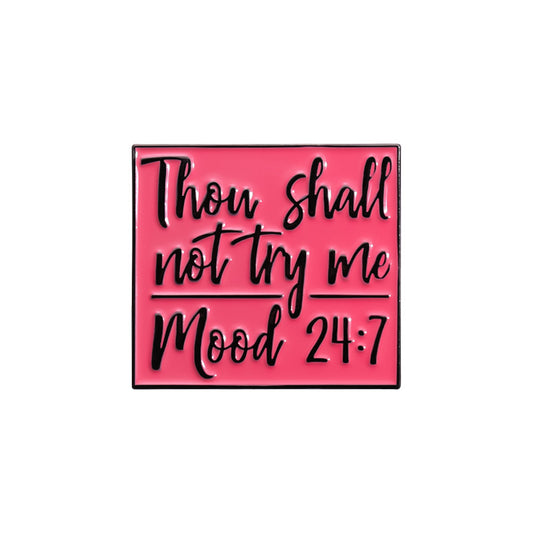 'Thou shall not try my mood 24:7' enamel pin