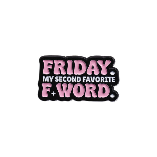 'Friday. My second favourite F word.' enamel pin