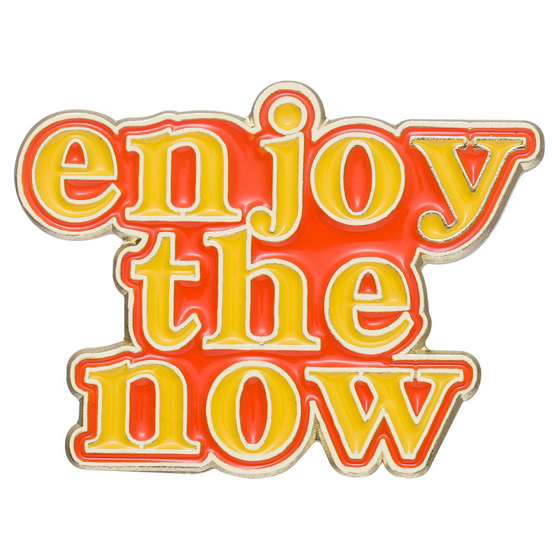 enjoy the now enamel pin