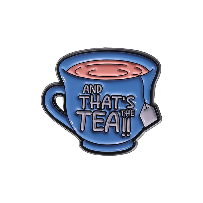 And that's the tea!! enamel pin