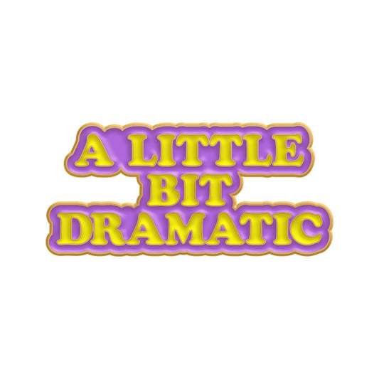'A little bit dramatic' enamel pin