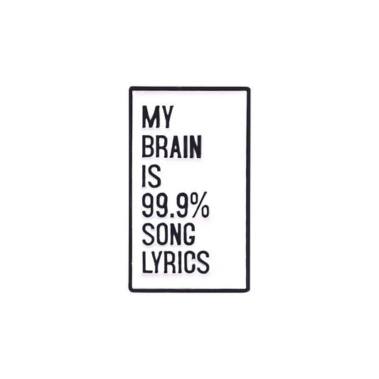 'My brain is 99.9% song lyrics' enamel pin