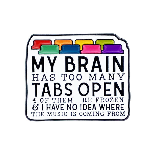 My brain has too many tabs open enamel pin