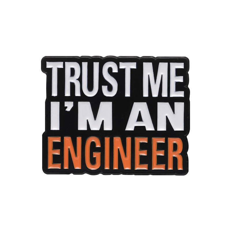 Trust me I'm an engineer enamel pin