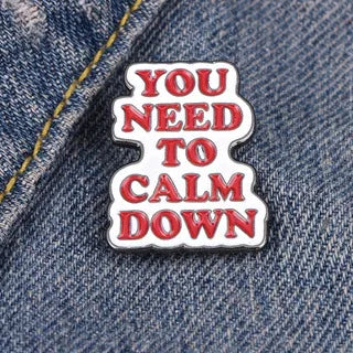'You need to calm down' enamel pin