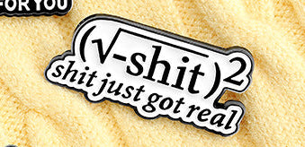 'Shit just got real' enamel pin