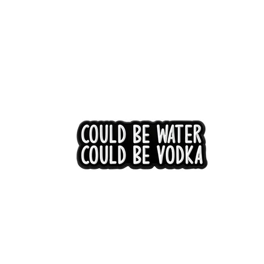'Could be water could be vodka' enamel pin