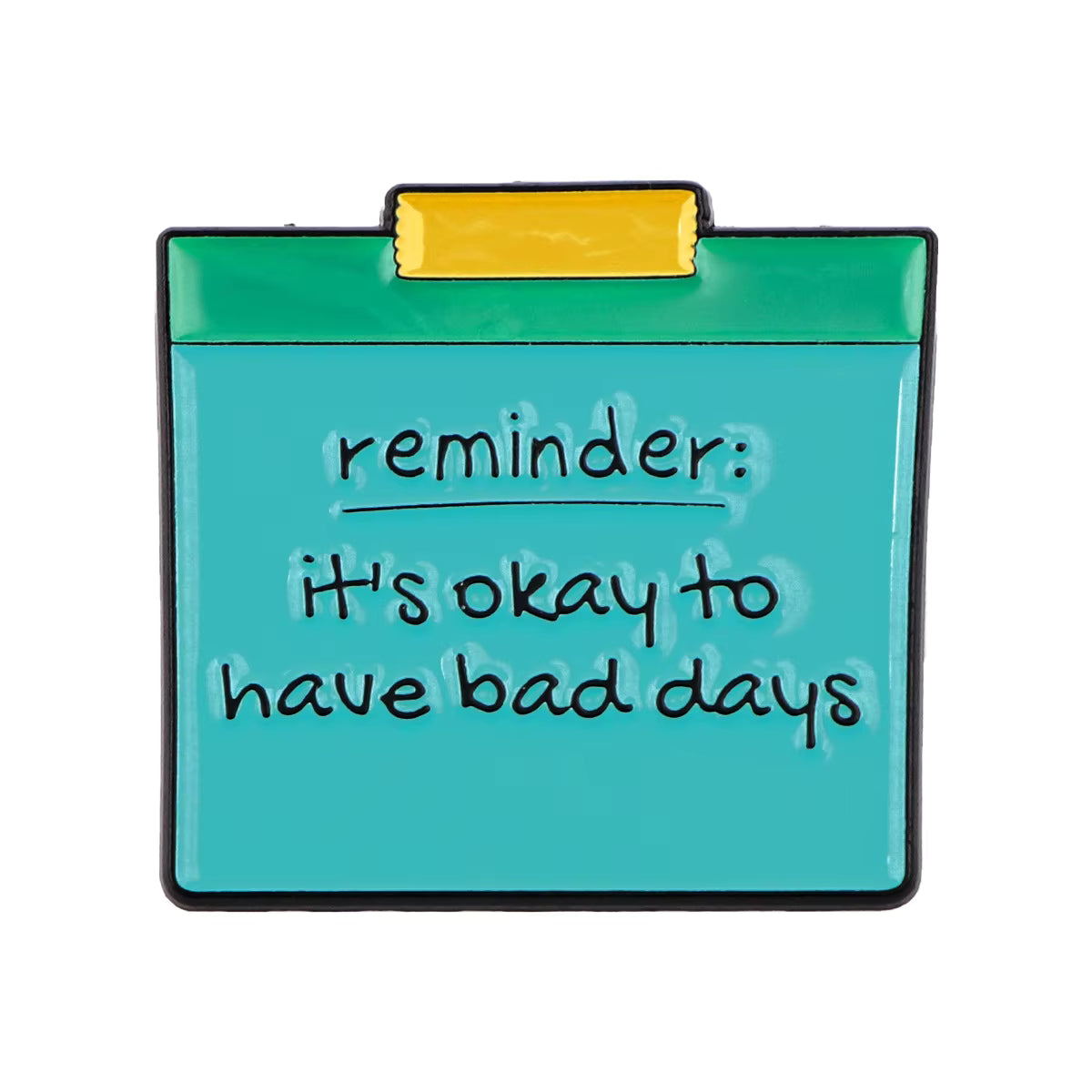 'Reminder: it's okay to have bad days' enamel pin