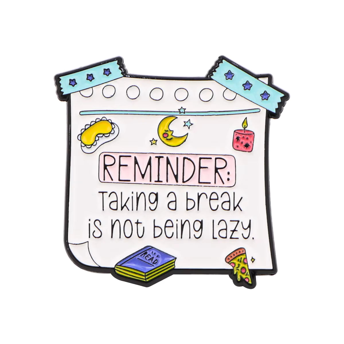 'Reminder: taking a break is not being lazy' enamel pin