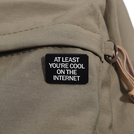 'At least you're cool on the internet' enamel pin