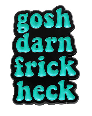 'gosh darn frick heck' enamel pin