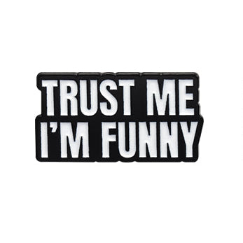 'Trust me I'm funny' enamel pin