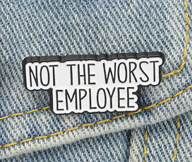'Not the worst employee' enamel pin