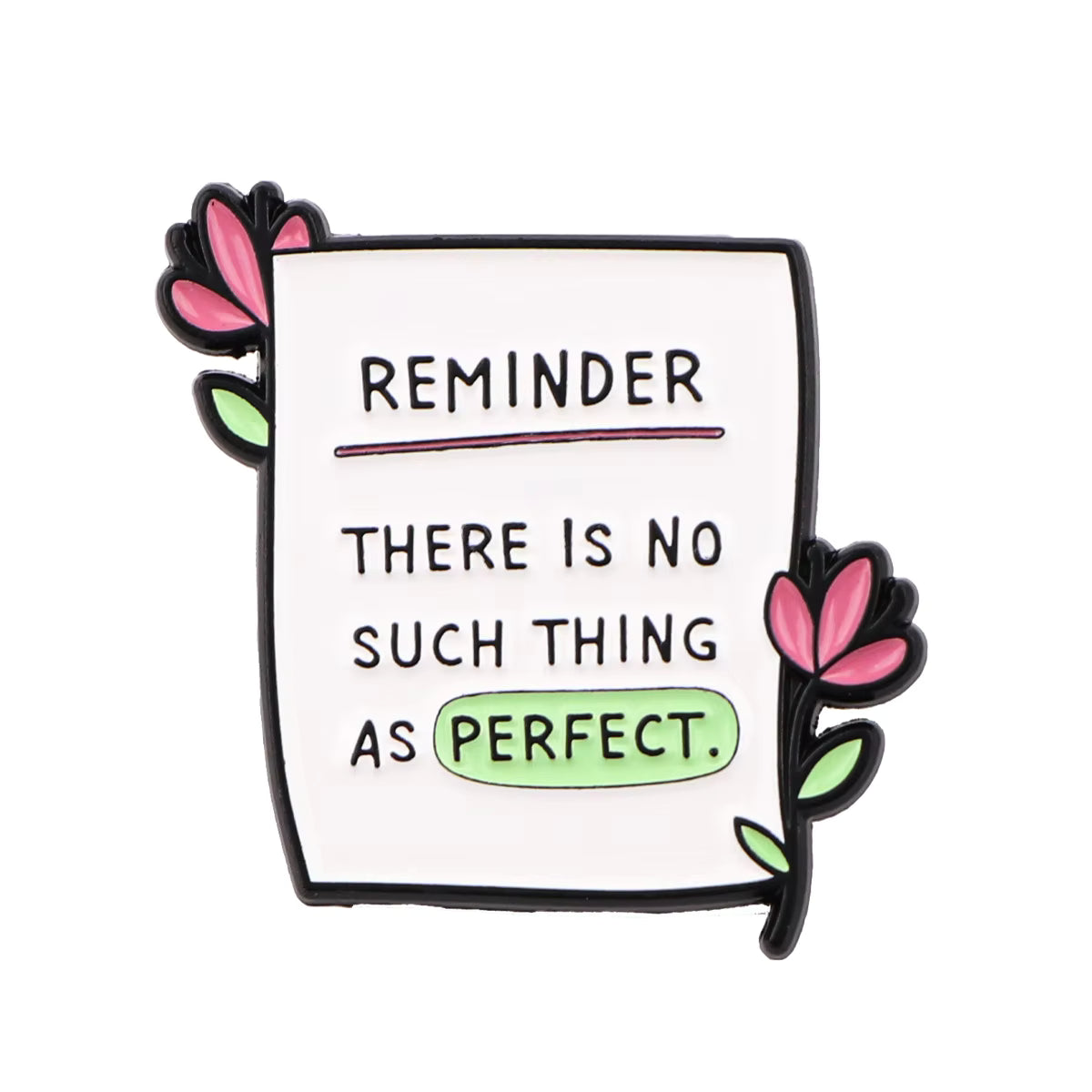 'Reminder: There is no such things as perfect' enamel pin