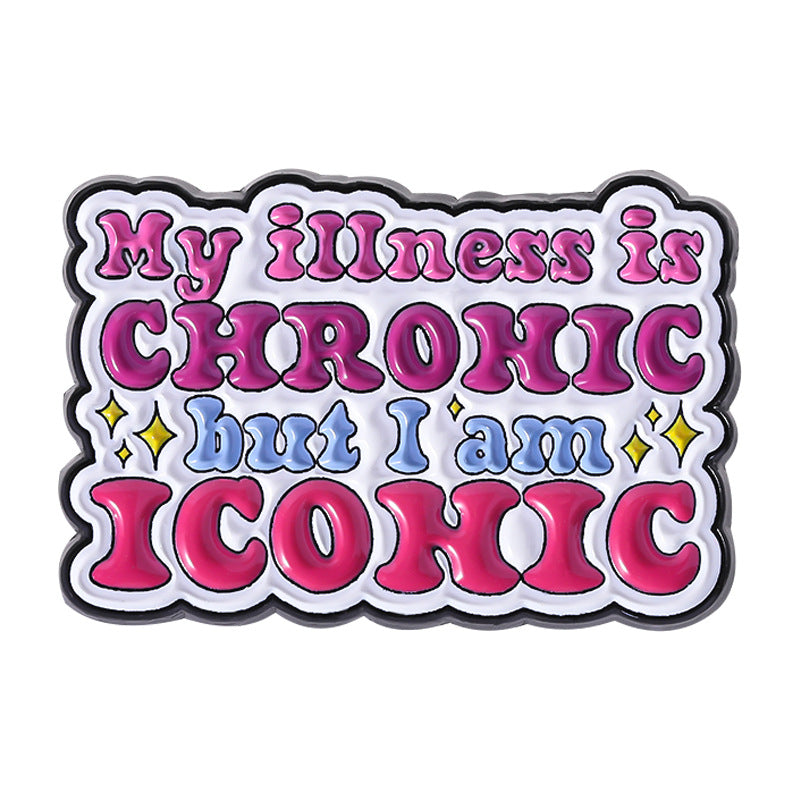 'My illness is chronic but i am iconic' enamel pin