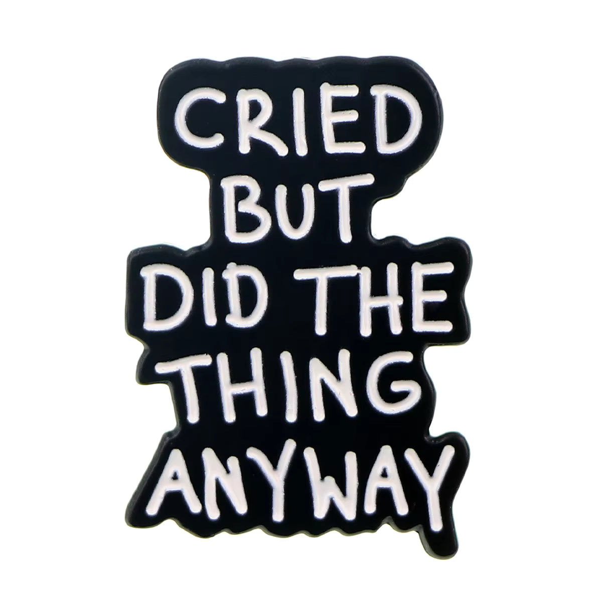 'Cried but did the thing anyway' enamel pin