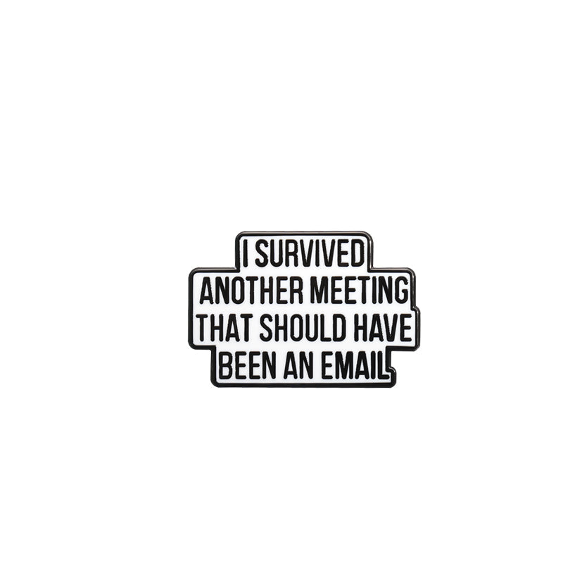 'I survived another meeting that should have been an email' enamel pin