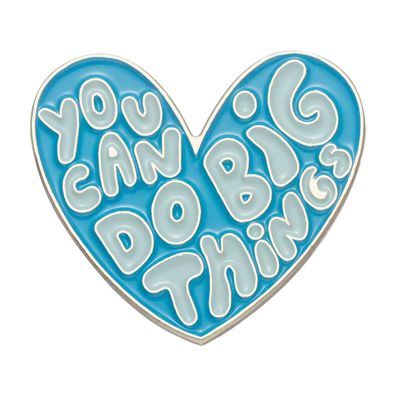 'You can do big things' enamel pin