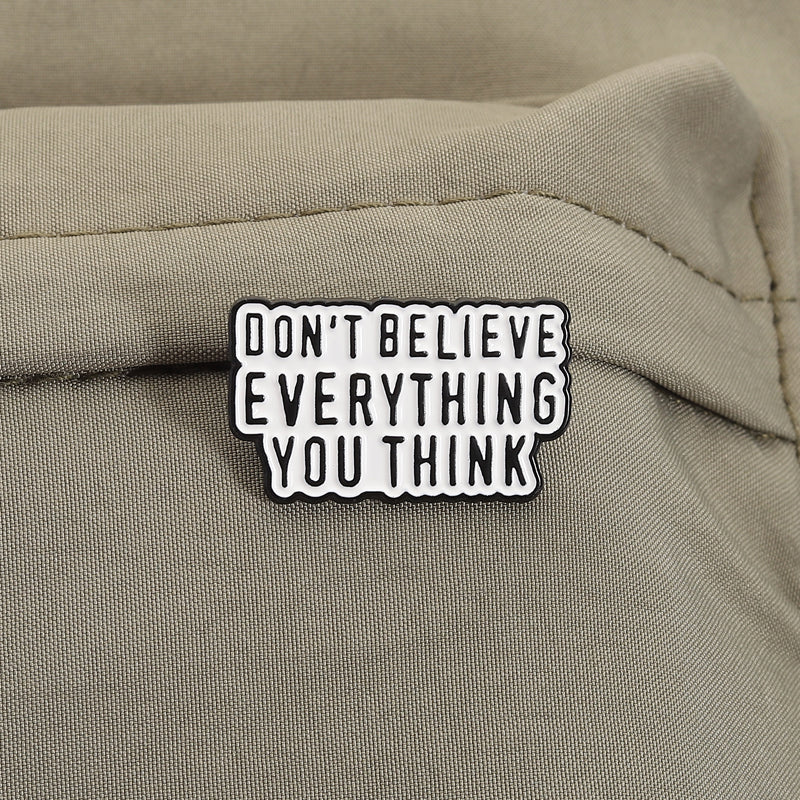'Don't believe everything you think' enamel pin