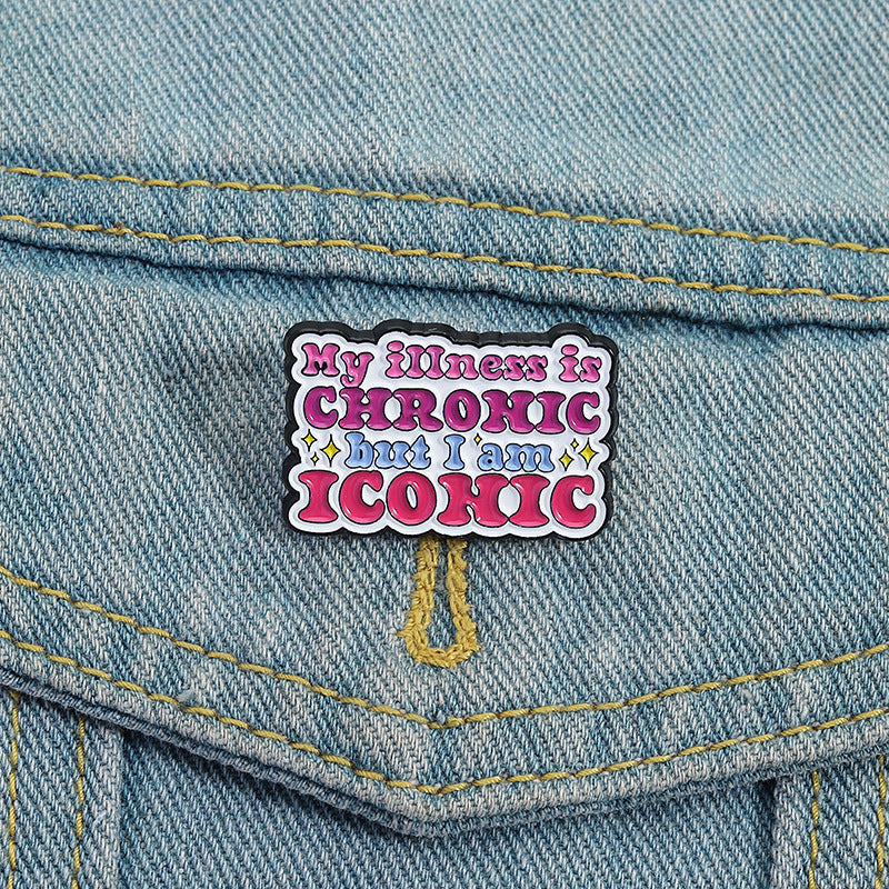 'My illness is chronic but i am iconic' enamel pin
