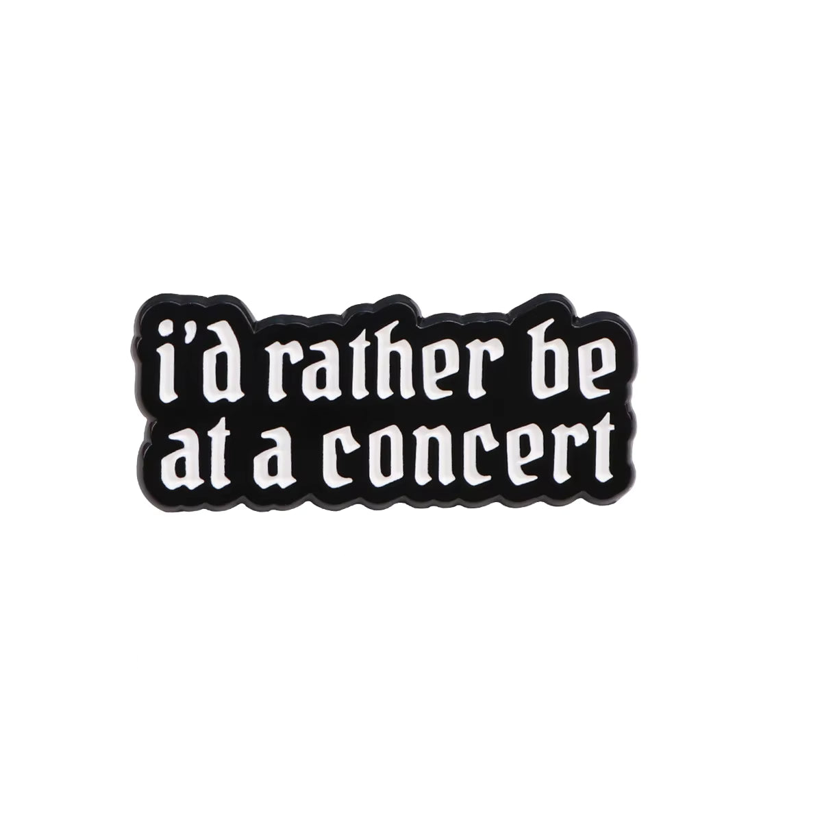'I'd rather be at a concert' enamel pin