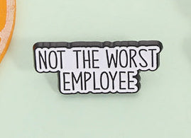 'Not the worst employee' enamel pin