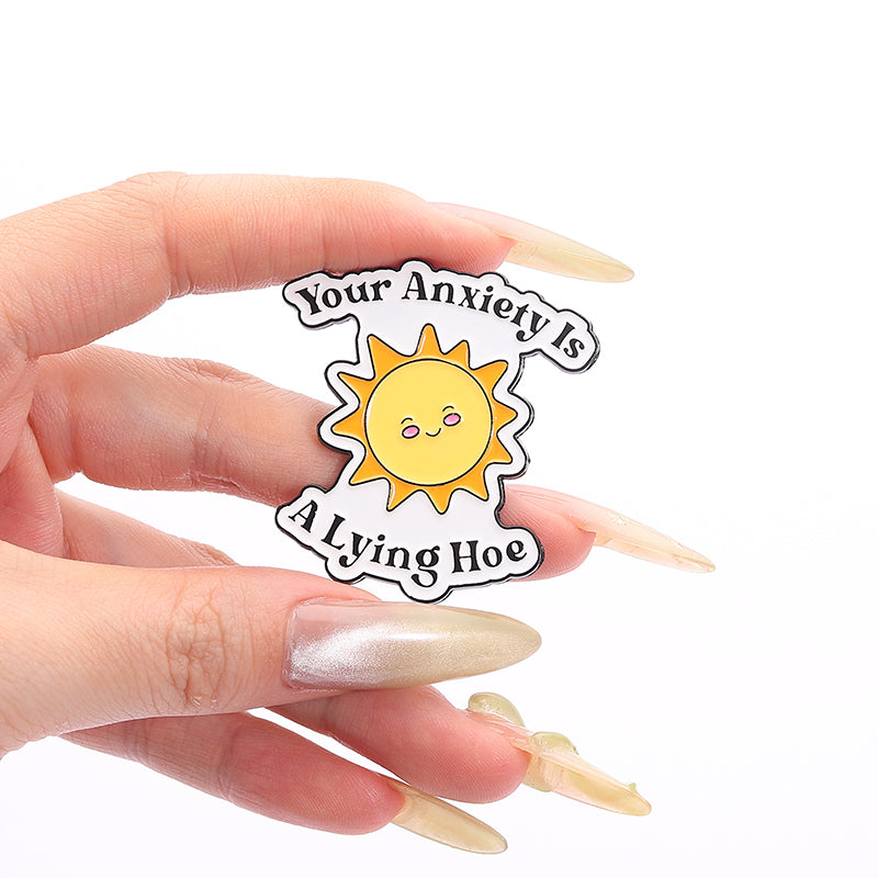 'Your anxiety is a lying hoe' enamel pin
